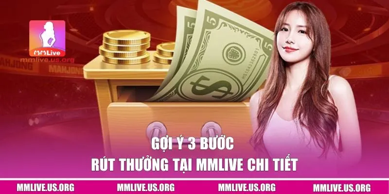 Gợi ý 3 bước rút thưởng tại MMlive chi tiết