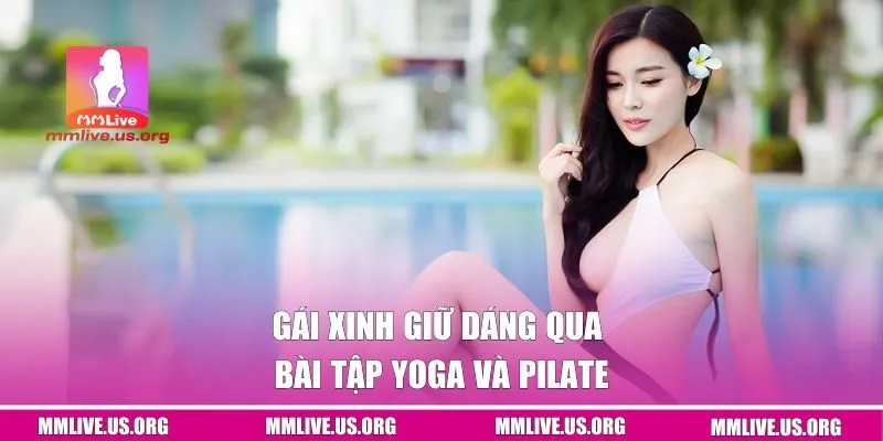 Gái xinh giữ dáng qua bài tập Yoga và pilates