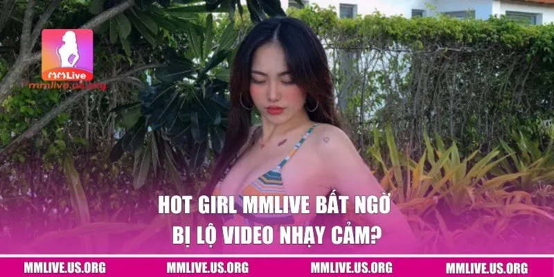 Hot Girl MMLIVE Bất Ngờ Bị Lộ Video Nhạy Cảm?