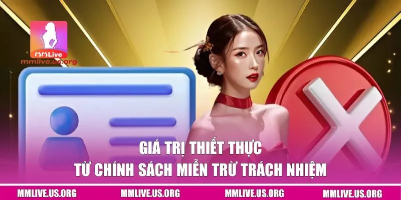 Giá trị thiết thực từ chính sách miễn trách nhiệm