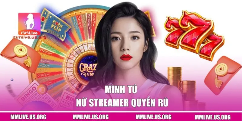 Minh Tú - nữ streamer quyến rũ