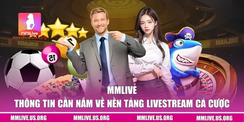 Thông tin về nền tảng livestream MMLIVE